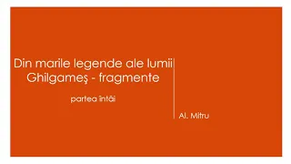 Din marile legende ale lumii, Ghilgames-fragmente, partea intai, de Al  Mitru