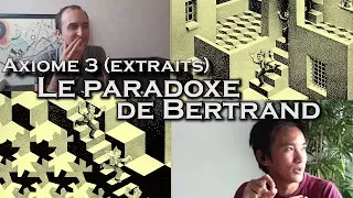 LE PARADOXE DE BERTRAND - Axiome 3 (extraits)