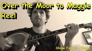 Over the Moor to Maggie Reel - Shane Farrell Banjo