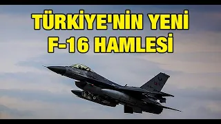 Türkiye'nin yeni F-16 hamlesi