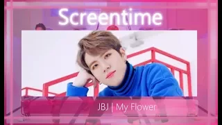 [Screentime Distribution] JBJ | My Flower