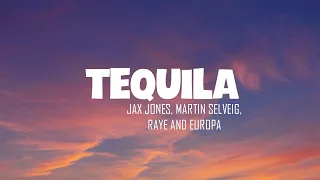 Jax Jones, Martin Selveig, Raye and Europa - Tequila (Lyrics)  "Tequila la la la"