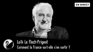 Comment la France va-t-elle s’en sortir ? Loïk Le Floch-Prigent [EN DIRECT]