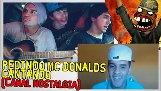 PEDINDO MC DONALDS CANTANDO Ft Cocielo e Gusta (Canal Nostalgia) !!REACTION!!