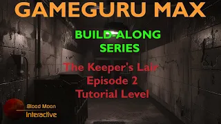 GameGuru Max Build-Along Series - Episode 2: Tutorial Level