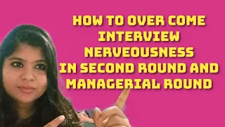 How To Loose Nervious in Second Level and Managerial Round of Interviews