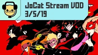 Persona 5 - JoCat Stream VOD - 3/5/19