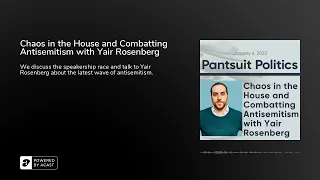 Chaos in the House and Combatting Antisemitism with Yair Rosenberg