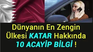 Dünyanın En Zengin Ülkesi Katar Hakkında 10 ACAYİP BİLGİ