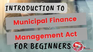Introduction To MFMA For Beginners |  Municipal Finance Management Act 56 Explained @ConsultKano​