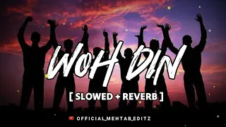 Woh Din - Arijit Singh Song | Slowed And Reverb Lofi Mix | Friendship Songs | OfficiaL_MehtaB_EditZ