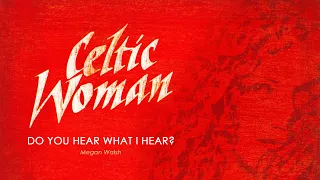 Celtic Woman Christmas ǀ Do You Hear What I Hear?