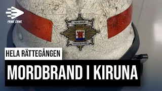 MORDBRAND I KIRUNA | HELA RÄTTEGÅNGEN