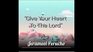 Give Your Heart To The Lord (Cover)