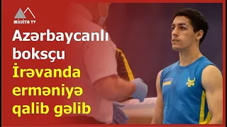 🔴 Azərbaycanlı boksçu İrəvanda erməniyə qalib gəlib