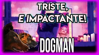 DOGMAN - O SER HUMANO É O REAL ANIMAL