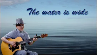 The water is wide ( Scottish  traditional folk song )  Guitar fingerstyle cover