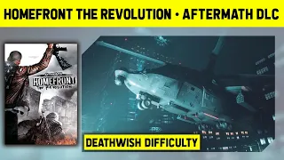 HOMEFRONT THE REVOLUTION: AFTERMATH DLC WALKTHROUGH - DEATHWISH DIFFICULTY