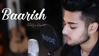 Baarish - Unplugged Cover | Aditya Rawat | Half Girlfriend | Ash King  | Atif Aslam