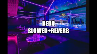 Bebo - Slowed+Reverb