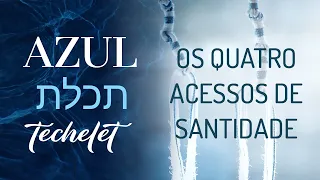 Techelet (AZUL) no Tzitzit: os 4 acessos de santidade