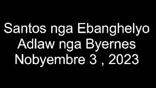 November 3, 2023 Daily Gospel Reading Cebuano Version