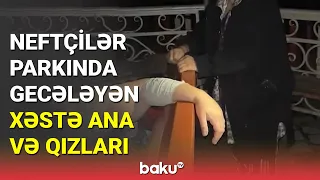 Bakıda parkda gecələyən ailə ilə bağlı rəsmi açıqlama