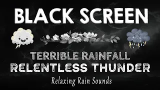 Terrible Rainfall & Relentless Thunder | Beat Stress & Insomnia with Rain Sounds for Sleeping