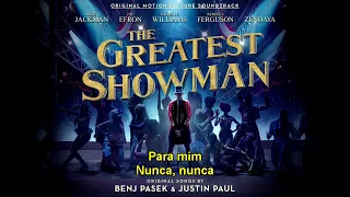 Never Enough - The Greatest Showman (O Rei do Show) - Tradução PT-BR