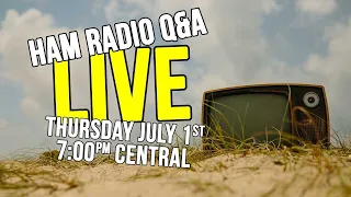 Your Questions Answered LIVE July 2021 - Ham Radio Q&A