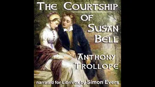The Courtship of Susan Bell by Anthony Trollope read by Simon Evers | Full Audio Book