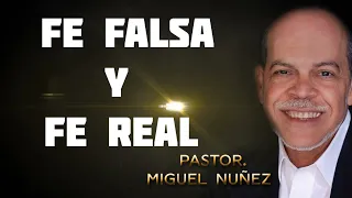 Miguel Nuñez - Fe Real y Fe Falsa