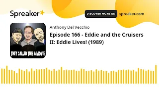 Episode 166 - Eddie and the Cruisers II: Eddie Lives! (1989)