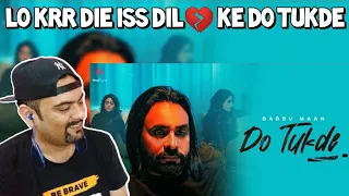 Do Tukde (Full Video) | Babbu Maan, Kunaal Vermaa | Babbu maan new song | Reaction @BabbuMaan