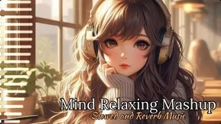 Mind fresh songs hindi slowed and reverb , new trending songs 2024 instagram lofi | MEETHUB