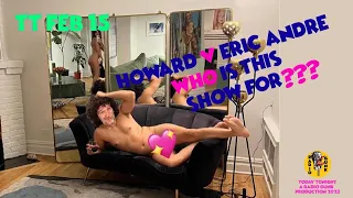 TT Feb 15 - Howard V Eric Andre - WHO is this show for???