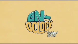 [ENG SUB] EN-O'CLOCK Behind the Scenes (Episode 24)