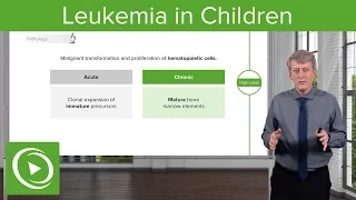 Leukemia in Children: Definition & Types – Pediatrics | Lecturio