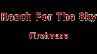 Reach For The Sky - Firehouse(Lyrics)