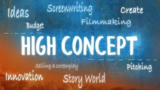 What Is High Concept?  Opposing Thoughts On Big Movie Ideas