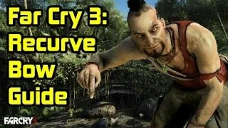 Recurve Bow Guide - Far Cry 3