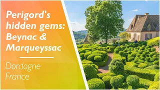 LOVE FRANCE - Let's discover 2 of the Perigord's hidden gems: Beynac & Marqueyssac (Dordogne)