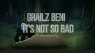 Grailz Beni-It's Not so Bad