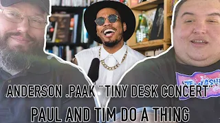 Anderson .Paak & The Free Nationals: NPR Music Tiny Desk (First Reaction) - Paul And Tim Do A Thing