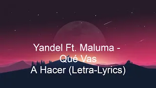 Yandel Ft. Maluma - Qué Vas Hacer (Letra - Lyrics)