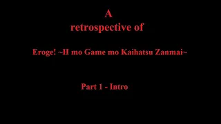 A retrospective of Eroge! ~H mo Game mo Kaihatsu Zanmai~ (Part 1 - Intro)