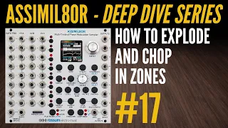 Assimil8or Deep Dive-17-How to Explode and Chop in Zones