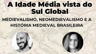 Mesa Redonda 5: Medievalismo, Neomedievalismo e a História Medieval Brasileira