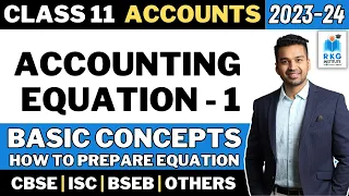 Accounting Equation - 1 | Basic Conceptual Understanding | Class 11 Accounts | 2023-24