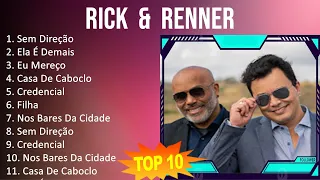 RICK  &  RENNER 2023 - 10 Maiores Sucessos - Sem Direção, Ela É Demais, Eu Mereço, Casa De Caboclo